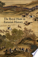 The royal hunt in Eurasian history /