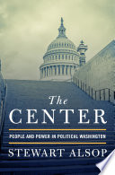 The center people and power in political Washington /