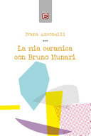 La mia ceramica con Bruno Munari /
