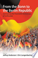 From The Bonn To The Berlin Republic : Germany at the Twentieth Anniversary of Unification