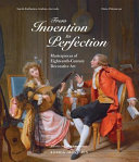 From invention to perfection : masterpieces of eighteenth century decorative art  /