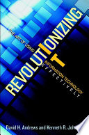 Revolutionizing IT : the art of using information technology effectively /