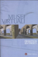Musei virtuali : come non fare innovazione tecnologica /