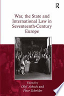 War, the state and international law in seventeenth-century Europe /