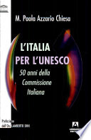 L'Italia per l'UNESCO : 50 anni della commissione italiana /