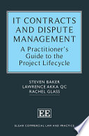 IT contracts and dispute management : a practitioner's guide to the project lifecycle /