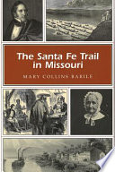 The Santa Fe Trail in Missouri /