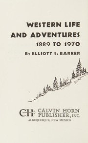 Western life and adventures, 1889 to 1970,