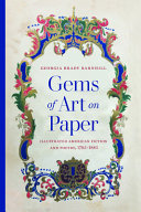 Gems of art on paper : illustrated American fiction and poetry, 1785-1885 /