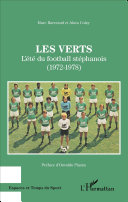 Les Verts : l'été du football stéphanois (1972-1978) /