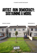 Artist-run democracy : sustaining a model : 15 years of 126 artist-run gallery /