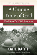 A unique time of God : Karl Barth's WWI sermons /