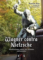 Wagner contra Nietzsche : meditaciones sobre dos mundos enfrentados /