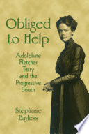 Obliged to help : Adolphine Fletcher Terry and the Progressive South /