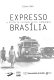 Expresso Brasília : a história contada pelos candangos /