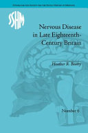 Nervous disease in late eighteenth-century Britain : the reality of a fashionable disorder /