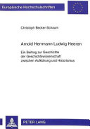 Arnold Herrmann Ludwig Heeren : ein Beitrag zur Geschichte der Geschichtswissenschaft zwischen Aufklärung und Historismus /