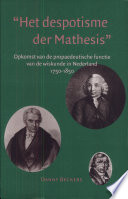 Het despotisme der mathesis : opkomst van de propaedeutische functie van de wiskunde in Nederland, 1750-1850 /