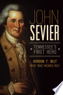 John Sevier : Tennessees first hero /