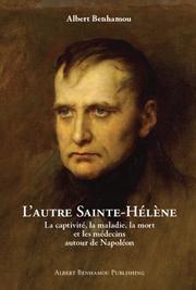 Lautre Sainte-Hélène : la captivité, la maladie, la mort, et les médecins autour de Napoléon /