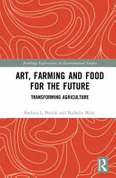 Art, farming and food for the future : transforming agriculture /