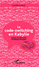 Le code switching en Kabylie : analyse du phénomène de mélange de langues /