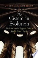 The Cistercian evolution : the invention of a religious order in twelfth-century Europe /