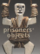 Prisoners' objects : the collection of the International Red Cross and Red Crescent Museum /