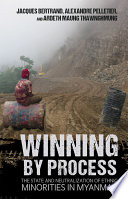 Winning by Process : The State and Neutralization of Ethnic Minorities in Myanmar /