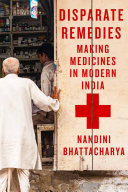 Disparate remedies : making medicines in modern India /