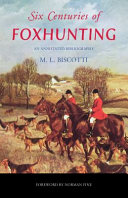 Six centuries of foxhunting : an annotated bibliography /