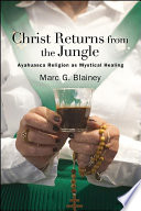 Christ returns from the jungle : ayahuasca religion as mystical therapy /