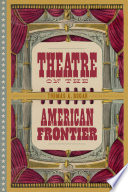 Theatre on the American frontier /