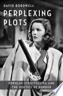 Perplexing plots : popular storytelling and the poetics of murder /