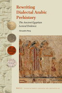 Rewriting dialectal Arabic prehistory : the ancient Egyptian lexical evidence /