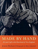 Made by hand : art and craft in the heartland of New England /