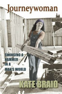 Journeywoman : swinging a hammer in a man's world /