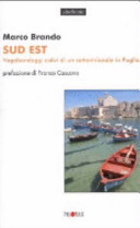 Sud est : vagabondaggi estivi di un settentrionale in Puglia /