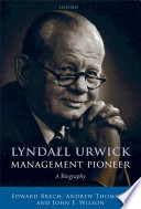 Lyndall Urwick, management pioneer : a biography /