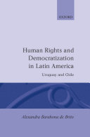 Human rights and democratization in Latin America : Uruguay and Chile /