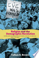 Religion and the demographic revolution : women and secularisation in Canada, Ireland, UK and USA since the 1960s /