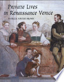 Private lives in Renaissance Venice : art, architecture, and the family /