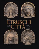 Gli etruschi e gli scavi in Toscana nel Ri- sorgimento : i lavori della Società Colombaria tra il 1858 e l 1866 /