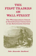 The first traders on Wall Street : the Wiechquaeskeck Indians of southwestern Connecticut in the seventeenth century /