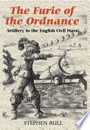 'The furie of the ordnance' : artillery in the English civil wars /