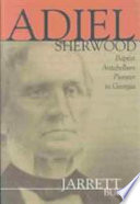 Adiel Sherwood : Baptist antebellum pioneer in Georgia /