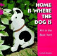 Home is where the dog is : art in the back yard /
