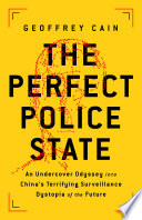 The perfect police state an undercover odyssey into China's terrifying surveillance dystopia of the future