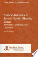Political authority in Burma's ethnic minority states : devolution, occupation, and coexistence /
