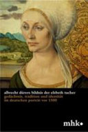 Albrecht Dürers Bildnis der Elsbeth Tucher : Gedächtnis, Tradition und Identität im deutschen Porträt vor 1500 /